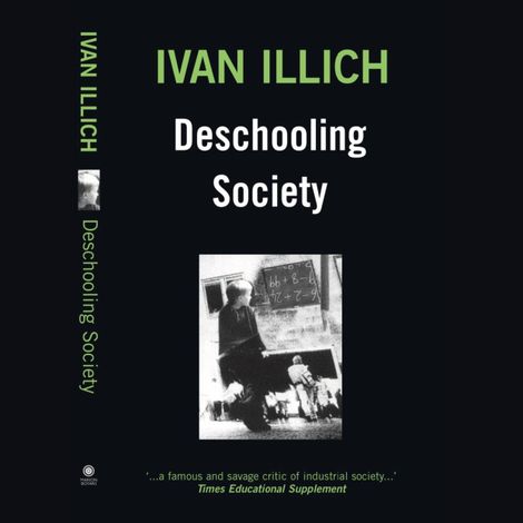 Hörbüch “Deschooling Society (Unabridged) – Ivan Illich”