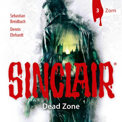Hörbüch “Sinclair, Staffel 1: Dead Zone, Folge 3: Zorn – Dennis Ehrhardt, Sebastian Breidbach”
