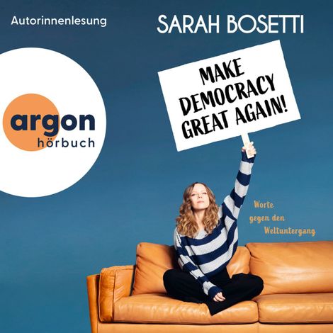 Hörbüch “Make Democracy Great Again - Worte gegen den Weltuntergang (Ungekürzte Autorinnenlesung) – Sarah Bosetti”