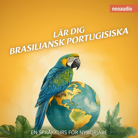 Hörbüch “Språkkurser för nybörjare, Lär dig brasiliansk portugisiska (Oavkortad) – NeoAudio”