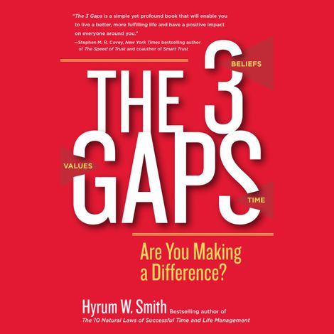 Hörbüch “The 3 Gaps - Are You Making a Difference? (Unabridged) – Hyrum W. Smith”