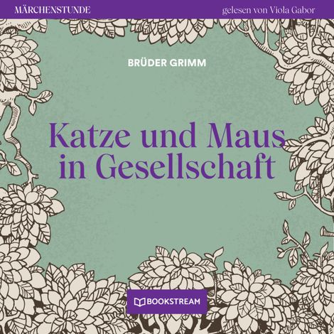 Hörbüch “Katze und Maus in Gesellschaft - Märchenstunde, Folge 172 (Ungekürzt) – Brüder Grimm”