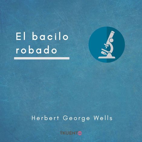 Hörbüch “El bacilo robado – Herbert George Wells”