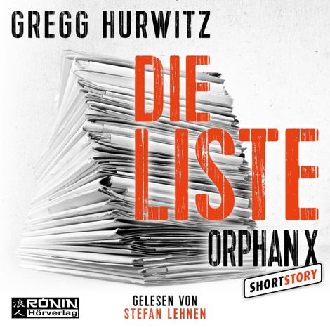 Hörbüch “Die Liste - Eine Orphan X Kurzgeschichte, Band 5.5 - Orphan X (ungekürzt) – Gregg Hurwitz”