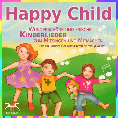 Hörbüch “Happy Child - Wunderschöne und frische Kinderlieder zum Mitsingen und Mitmachen - und ein lustiges Geräuscheraten deutsch/englisch – Franziska Diesmann, Torsten Abrolat”