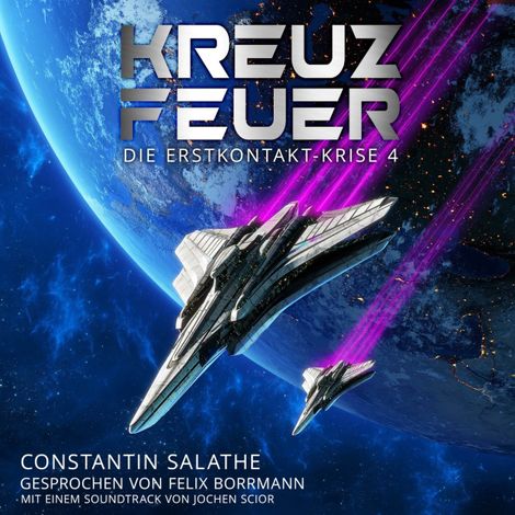 Hörbüch “Kreuzfeuer - Die Erstkontakt-Krise, Band 4 (ungekürzt) – Constantin Salathe”