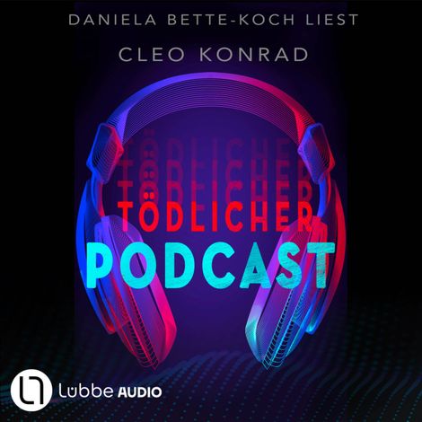 Hörbüch “Tödlicher Podcast (Gekürzt) – Cleo Konrad”