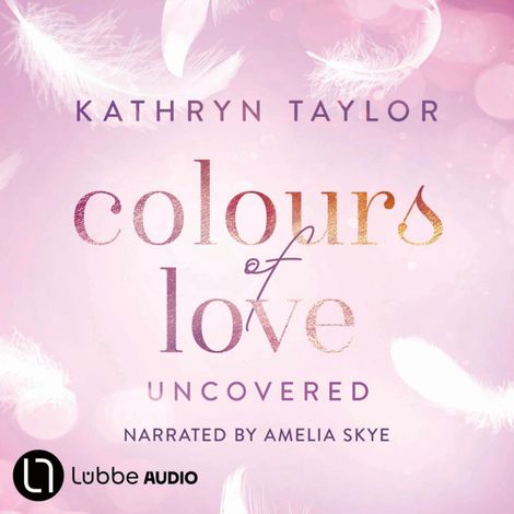 Hörbüch “Uncovered - Colours of Love, Part 2 (Unabridged) – Kathryn Taylor”