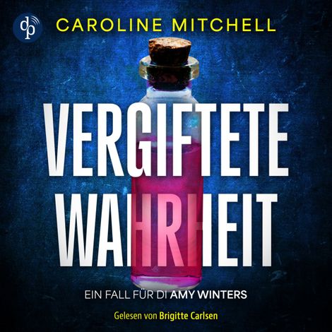 Hörbüch “Vergiftete Wahrheit | Thriller Hörbuch - Ein Fall für DI Amy Winters - Wenn das Böse zur Familie gehört, Band 2 (Ungekürzt) – Caroline Mitchell”
