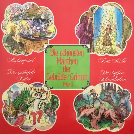 Hörbüch “Die schönsten Märchen der Gebrüder Grimm, Folge 3: Aschenputtel / Frau Holle / Der gestiefelte Kater / Das tapfere Schneiderlein – Gebrüder Grimm, Ingeborg Walther”