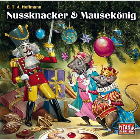 Hörbüch “Titania Special, Märchenklassiker, Folge 6: Nussknacker & Mausekönig – Ernst Theodor Amadeus Hoffmann”