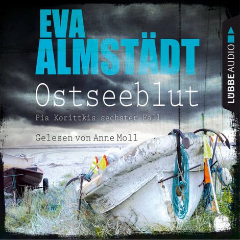 Hörbüch “Ostseeblut - Pia Korittkis sechster Fall - Kommissarin Pia Korittki 6 (Ungekürzt) – Eva Almstädt”