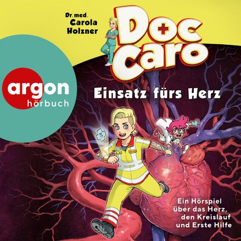 Hörbüch “Doc Caro - Einsatz fürs Herz - Ein Hörspiel über das Herz, den Kreislauf und Erste Hilfe – Dr. med. Carola Holzner”