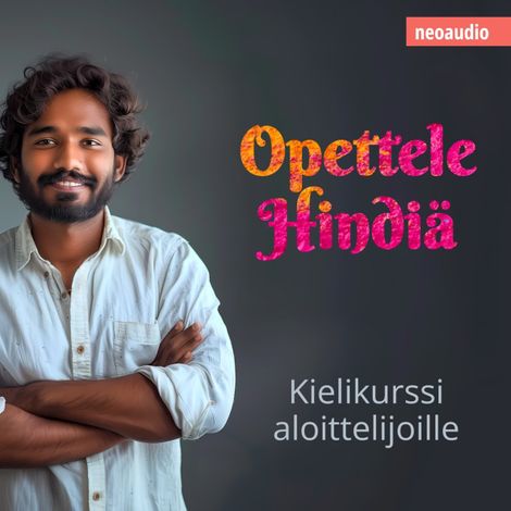 Hörbüch “Kielikurssit aloittelijoille, Opettele hindiä (Leikkaamaton) – NeoAudio”