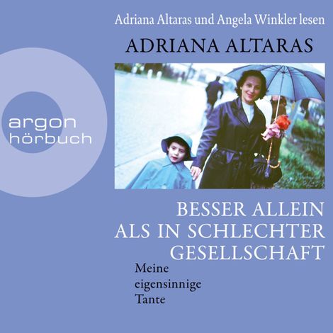 Hörbüch “Besser allein als in schlechter Gesellschaft - Meine eigensinnige Tante (Ungekürzte Lesung) – Adriana Altaras”
