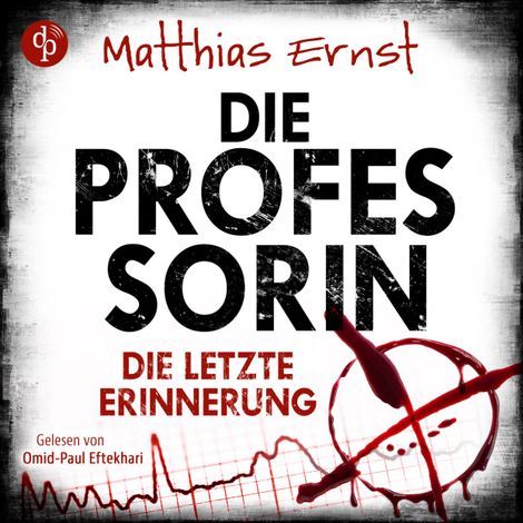Hörbüch “Die Professorin - Die letzte Erinnerung - Ein Fall für die Professorin-Reihe, Band 2 (Ungekürzt) – Matthias Ernst”