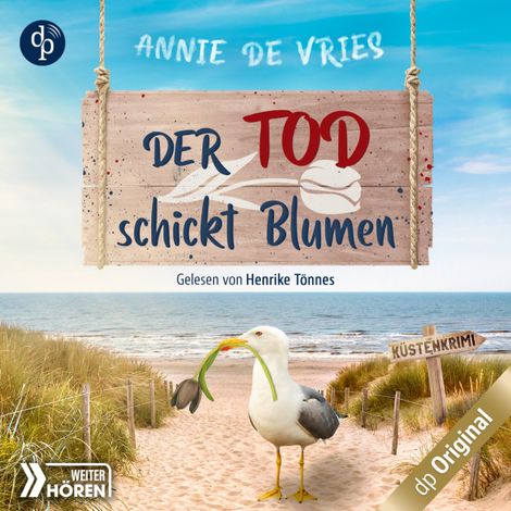 Hörbüch “Der Tod schickt Blumen - Ein Küsten-Krimi - Mord an der Nordsee-Reihe, Band 3 (Ungekürzt) – Annie de Vries”