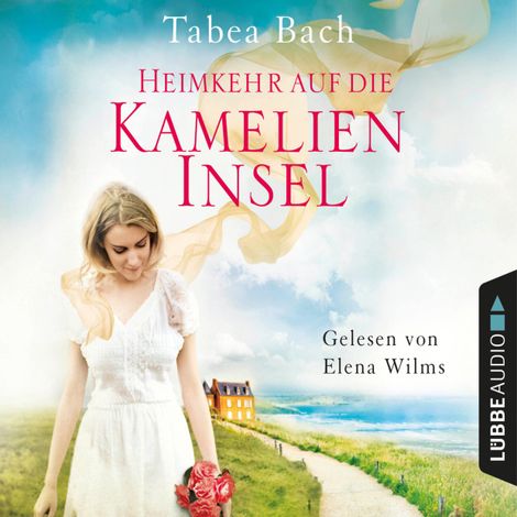 Hörbüch “Heimkehr auf die Kamelien-Insel - Kamelien-Insel 3 (Gekürzt) – Tabea Bach”