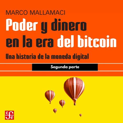 Hörbüch “Segunda parte - Poder y dinero en la era del bitcoin - Una historia de la moneda digital, Parte 2 – Marco Mallamaci”
