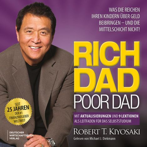 Hörbüch “Rich Dad Poor Dad - Was die Reichen ihren Kindern über Geld beibringen - und die Mittelschicht nicht! (Ungekürzt) – Robert T. Kiyosaki”