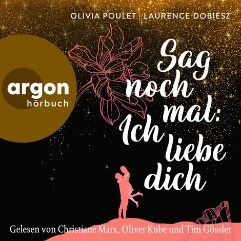 Hörbüch “Sag noch mal: Ich liebe dich (Ungekürzte Lesung) – Olivia Poulet, Laurence Dobiesz”