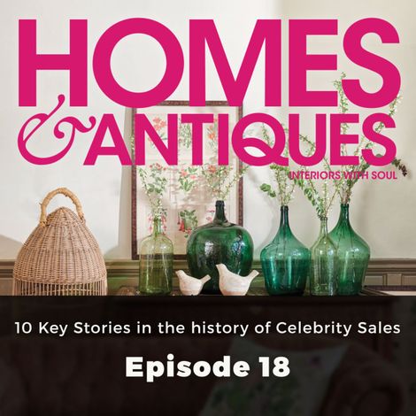 Hörbüch “Homes & Antiques, Series 1, Episode 18: 10 Key Stories in the history of Celebrity Sales – Rosanna Morris”