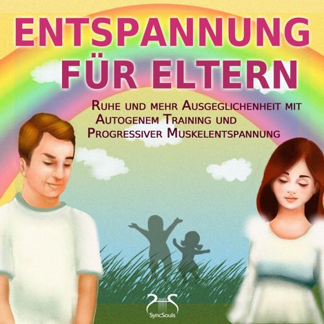 Hörbüch “Entspannung für Eltern - Ruhe und mehr Ausgeglichenheit mit Autogenem Training und Progressiver Muskelentspannung (Ungekürzt) – Franziska Diesmann, Torsten Abrolat”