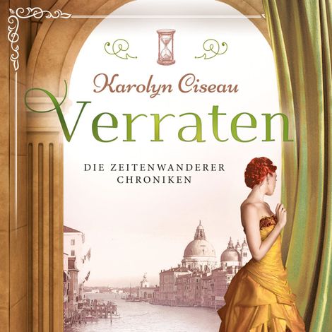 Hörbüch “Verraten - Die Zeitenwanderer Chroniken, Band 5 (ungekürzt) – Karolyn Ciseau”