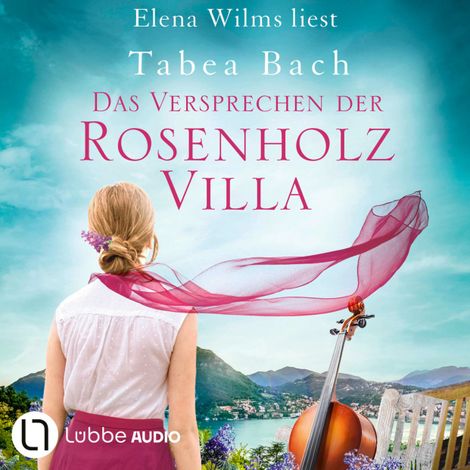Hörbüch “Das Versprechen der Rosenholzvilla - Rosenholzvilla-Saga, Teil 2 (Ungekürzt) – Tabea Bach”