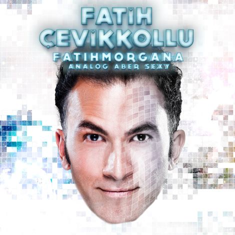 Hörbüch “Fatih Cevikkollu, FatihMorgana – Fatih Çevikkollu”