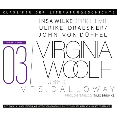 Hörbüch “Ein Gespräch über Virginia Woolf - Mrs. Dalloway - Klassiker der Literaturgeschichte 3 (gekürzt) – John von Düffel, Ulrike Draesner, Timo Brunkemehr ansehen”