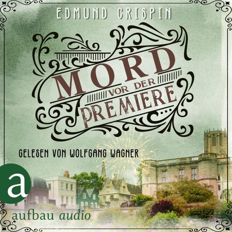 Hörbüch “Mord vor der Premiere - Professor Gervase Fen ermittelt, Band 1 (Ungekürzt) – Edmund Crispin”