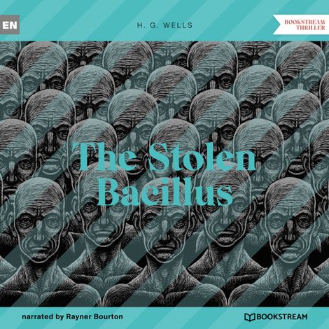 Hörbüch “The Stolen Bacillus (Unabridged) – H. G. Wells”