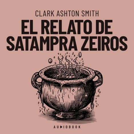 Hörbüch “El relato de Satampra Zeiros – Clark Ashton Smith”