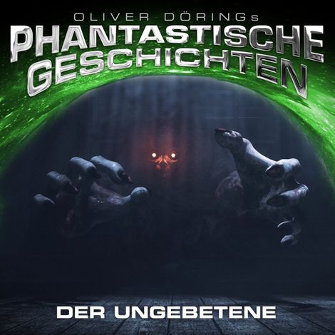 Hörbüch “Phantastische Geschichten, Der Ungebetene – Oliver Döring”