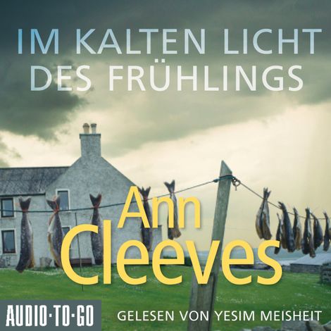 Hörbüch “Im kalten Licht des Frühlings - Die Shetland-Krimis, Band 3 (ungekürzt) – Ann Cleeves”