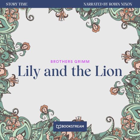 Hörbüch “Lily and the Lion - Story Time, Episode 16 (Unabridged) – Brothers Grimm”