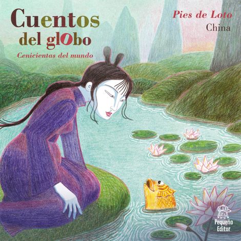 Hörbüch “Cuentos del globo, Cenicientas del mundo, Historia 3: Pies de loto – Duan Chengsi”
