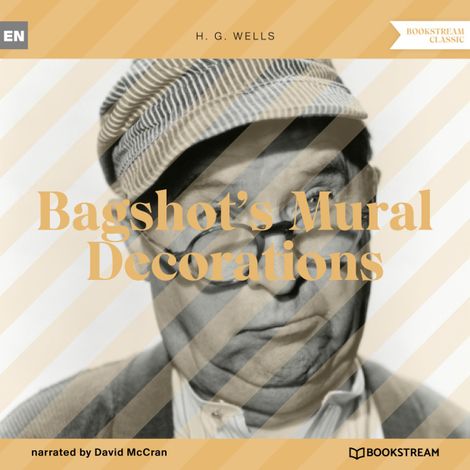 Hörbüch “Bagshot's Mural Decorations (Unabridged) – H. G. Wells”