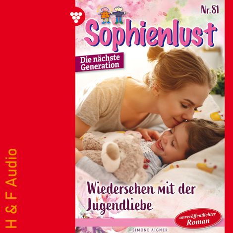 Hörbüch “Wiedersehen mit der Jugendliebe - Sophienlust - Die nächste Generation, Band 81 (ungekürzt) – Simone Aigner”