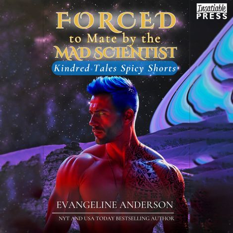 Hörbüch “Forced to Mate by the Mad Scientist - Kindred Tales Spicy Shorts, Book 3 (Unabridged) – Evangeline Anderson”