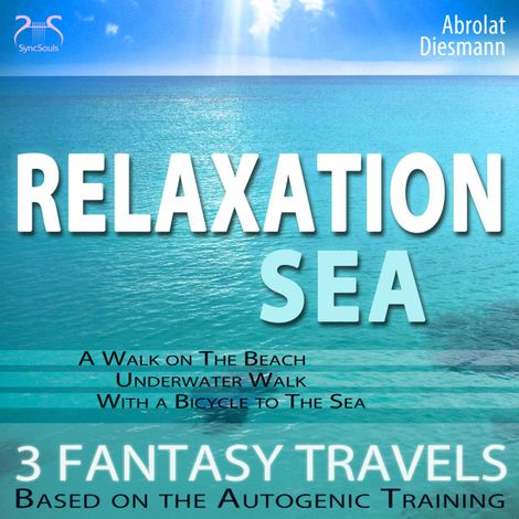 Hörbüch “Relaxation "Sea" - Dreamlike Fantasy Travels and Autogenic Training - walking on the beach, under water, with the bicycle - with the sounds of nature and relaxationmusic 432 Hz (Ungekürzt) – Franziska Diesmann, Torsten Abrolat”