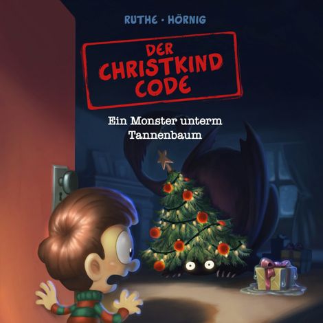 Hörbüch “Der Christkind Code, Ein Monster unterm Tannenbaum – Haiko Hörnig, Ralph Ruthe”