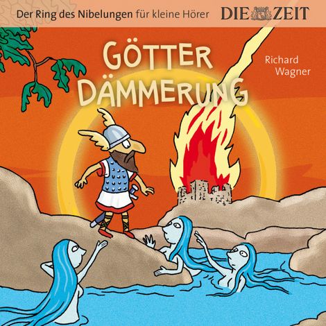 Hörbüch “Die ZEIT-Edition "Große Oper für kleine Hörer", Götterdämmerung, Der Ring des Nibelungen, Folge 4 (ungekürzt) – Richard Wagner”