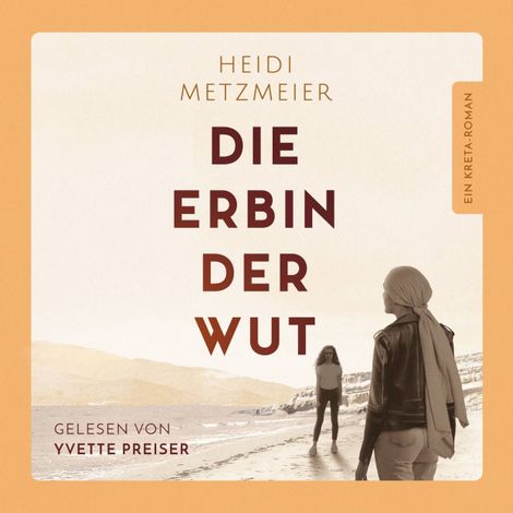 Hörbüch “Die Erbin der Wut - Ein Kreta-Roman (ungekürzt) – Heidi Metzmeier”