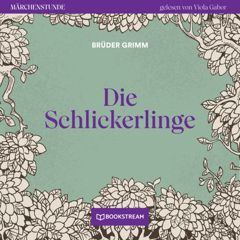 Hörbüch “Die Schlickerlinge - Märchenstunde, Folge 140 (Ungekürzt) – Brüder Grimm”