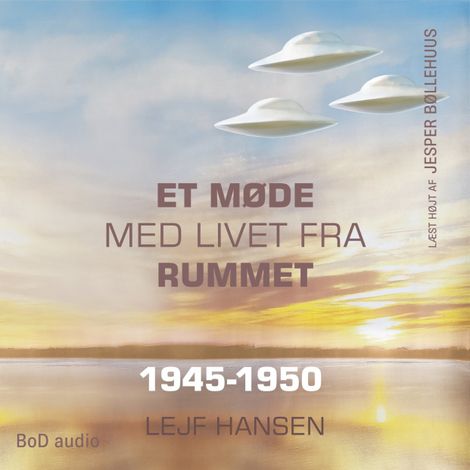 Hörbüch “Et møde med livet fra rummet - År 1945 - 1950 (uforkortet) – Lejf Hansen”