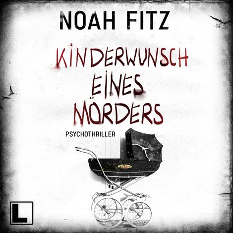Hörbüch “Kinderwunsch eines Mörders (ungekürzt) – Noah Fitz”