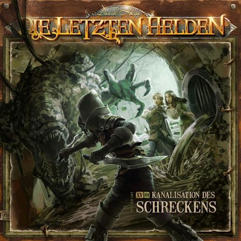Hörbüch “Die Letzten Helden, Folge 15: Episode 1 - Die Kanalisation des Schreckens – David Holy”