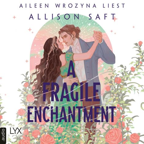 Hörbüch “A Fragile Enchantment (Ungekürzt) – Allison Saft”